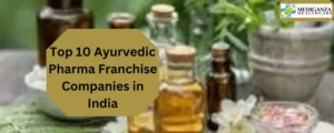 Top 10 Ayurvedic Pharma Franchise Companies in India